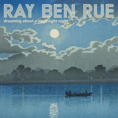 Dreaming About Moonlight 专辑 UKDD/Ray Ben Rue