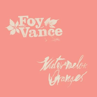 Watermelon Oranges 專輯 Foy Vance