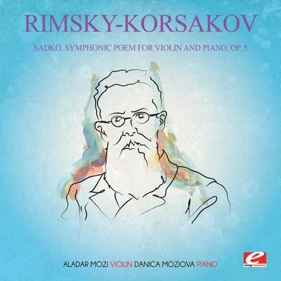 Rimsky-Korsakov: Sadko, Symphonic Poem for Violin and Piano, Op. 5 (Digitally Remastered) 專輯 Nikolai Rimsky-Korsakov