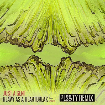 Heavy As A Heartbreak (PLS&TY Remix) 专辑 Just A Gent