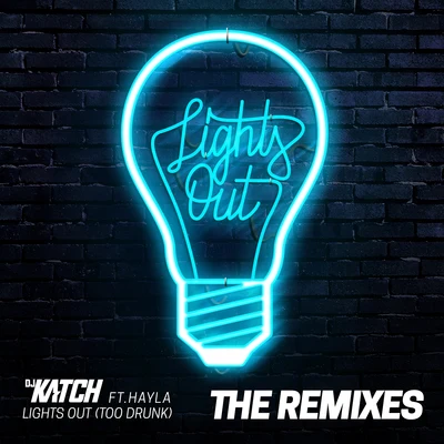 DJ Katch Lights Out (Too Drunk)[The Remixes]