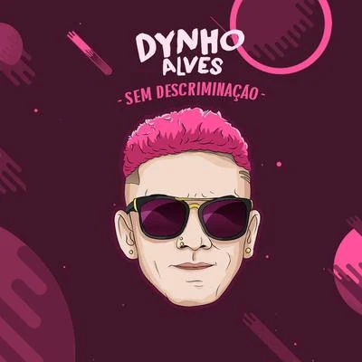 Sem Discriminação 專輯 Dynho Alves/DJ LEOZINHO MPC