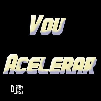 Vou Acelerar 專輯 DJ Gh Do Sd/MC LEO da CP/MC Vinny