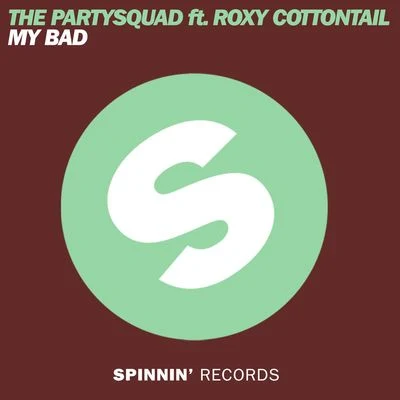 The Partysquad My Bad (feat. Roxy Cottontail) [Club Mix]