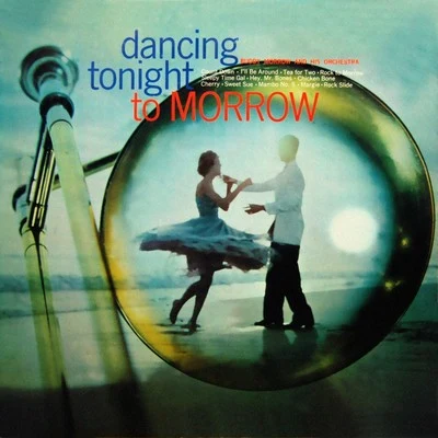 Dancing Tonight To Morrow 专辑 Buddy Morrow