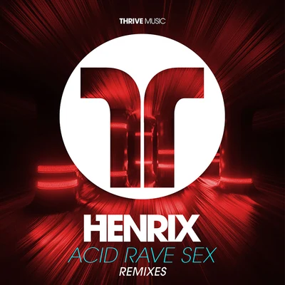 HenrixCeleda Acid, Rave, Sex (Remixes)