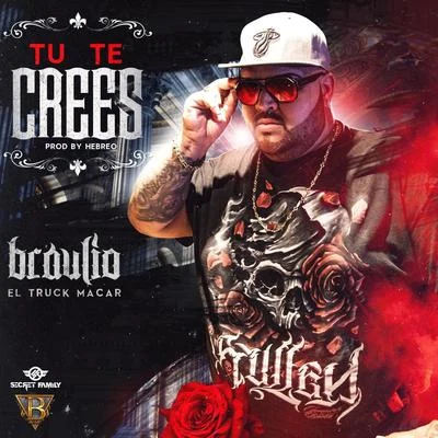 Tu Te Crees 專輯 D-Nay/Braulio El Truck Macar