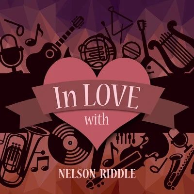 In Love with Nelson Riddle 专辑 Nelson Riddle