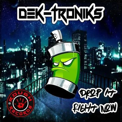 Dek-Troniks Drop it Right Now