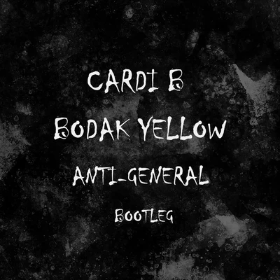 Bodak Yellow (Anti-General Bootleg) 專輯 Anti-General/裸兒