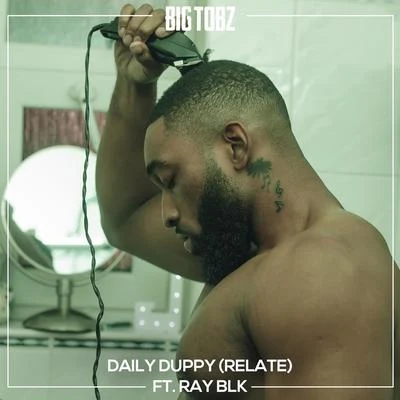 Daily Duppy (Relate) 专辑 Big Tobz/Drey Cheekz