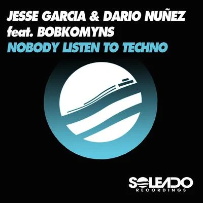 Jesse Garcia Nobody Listen to Techno