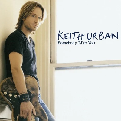 Somebody Like You 專輯 Keith Urban