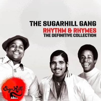 The Sugarhill Gang Rhythm & Rhymes - The Definitive Collection