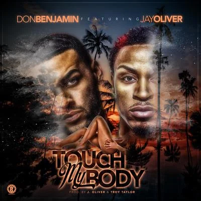 Touch My Body (feat. J.Oliver) - Single 專輯 Don Benjamin/Jack Red/Rhyan LaMarr