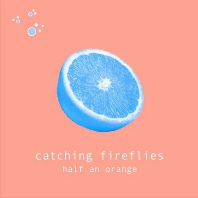 Catching Fireflies 專輯 Half an Orange/Inukshuk