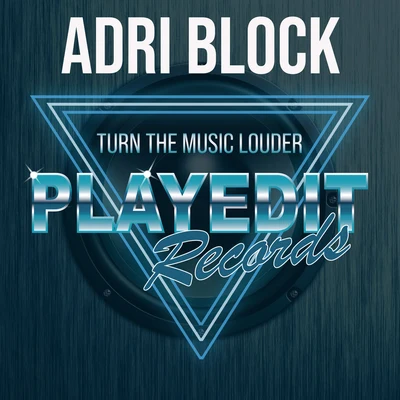 Adri BlockPaul Parsons Turn The Music Louder