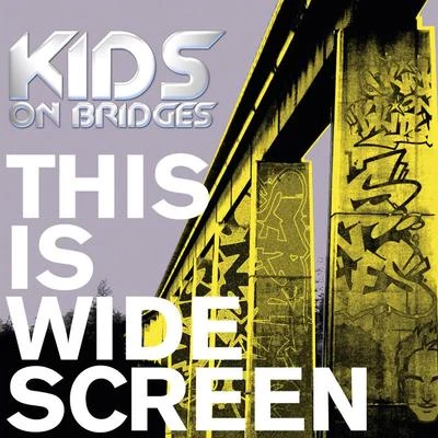 This Is Widescreen 專輯 Kids On Bridges/J2K