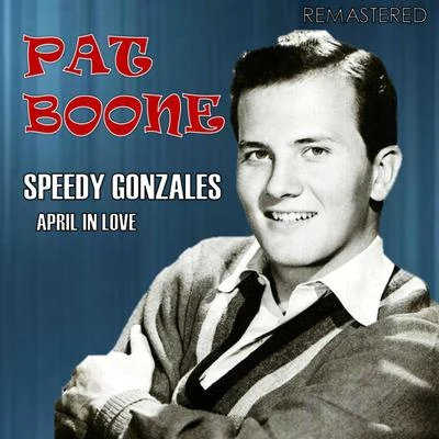 Speedy Gonzales April in Love (Remastered) 專輯 Pat Boone/dion