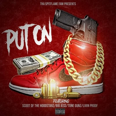 Put On (feat. Scoot, Tone Gunz & Livin Proof) 专辑 Ren Da Heatmonsta/Tha Spitflame Fam/Purp Reynolds/Big Jess