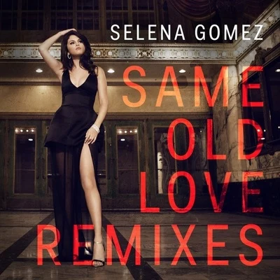 Selena Gomez Same Old Love (Remixes)