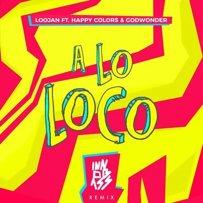 A Lo Loco (feat. Happy Colors & Godwonder) [Innobass Remix] 专辑 Diego Vela/Xavi Devine/Loojan