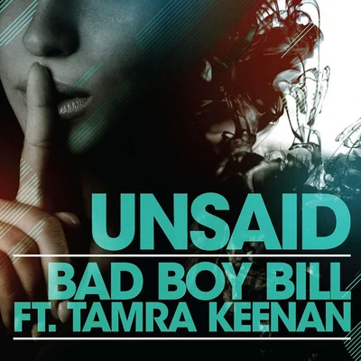 Unsaid (feat. Tamra Keenan) 專輯 Bad Boy Bill/Gettoblaster/Nick Rockwell