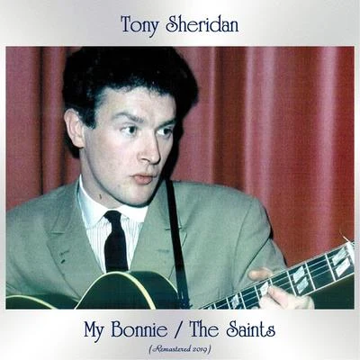 My BonnieThe Saints (All Tracks Remastered) 专辑 Tony Sheridan/Alexis Korner/Steve Baker