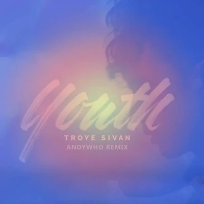 Youth (AndyWho Remix ) 專輯 Troye Sivan