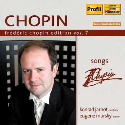 CHOPIN, F.: Chopin Edition, Vol.7 (Mursky) - Songs (Jarnot) 專輯 Erich Wolfgang Korngold/Konrad Jarnot/Reinild Mees/Adrianne Pieczonka