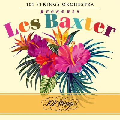 Les Baxter 101 Strings Orchestra Presents Les Baxter