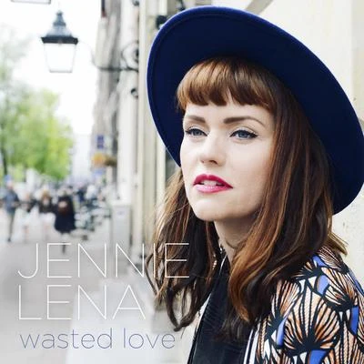 Wasted Love 專輯 Jennie Lena/East & Young