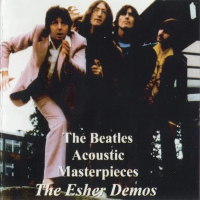 The Beatles Acoustic Masterpieces The Esher Demos [Bootleg]