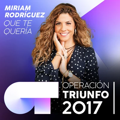 Que Te Quería (Operación Triunfo 2017) 專輯 Marta Soto/Miriam Rodríguez