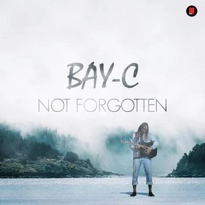 Not Forgotten 專輯 Bay-C/FOX/Serocee/Roska/Dread MC