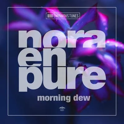 Morning Dew 專輯 Chloe Martini/Tajan/Ivies/Altisko/Nora En Pure