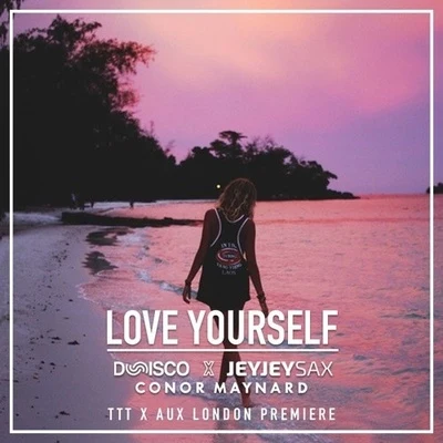 Love Yourself (Dunisco ft. JeyJeySax Conor Maynard Cover) 专辑 Dunisco