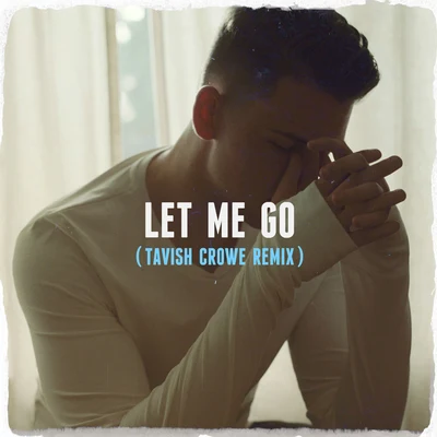 Let Me Go (Tavish Crowe Remix) 專輯 Hades/Mathew V/Mark Mendy