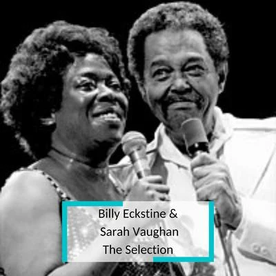 Sarah Vaughan Billy Eckstine & Sarah Vaughan - The Selection