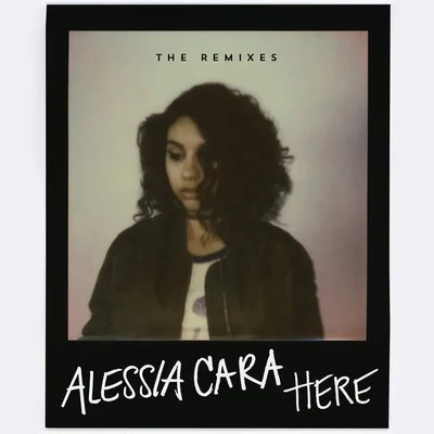 Here (The Remixes) 專輯 Alessia Cara