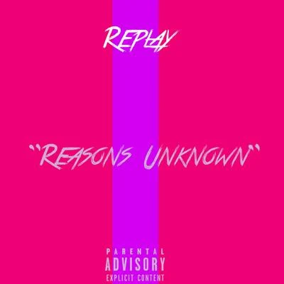 Reasons Unknown 專輯 Replay