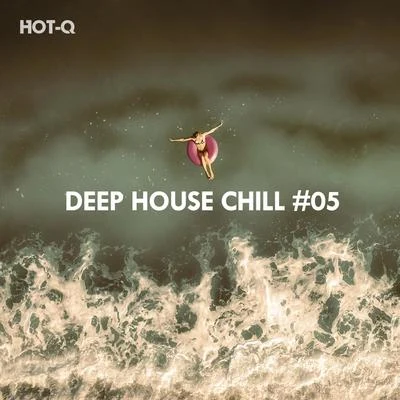 Hot-Q Deep House Chill, Vol. 05