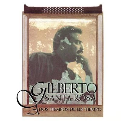 A Dos Tiempos De Un Tiempo 專輯 Gilberto Santa Rosa