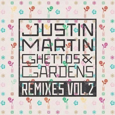 Justin MartinEats Everything Ghettos & Gardens Remixes Vol. 2