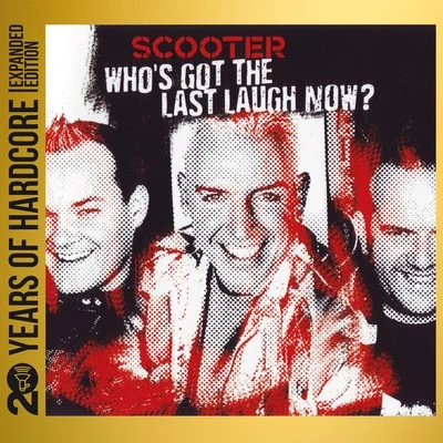 Whos Got the Last Laugh Now? (20 Years of Hardcore - Expanded Edition) 專輯 GTS (苏通达)/Scooter/DJ Quicksilver/Novaspace/Jan Wayne