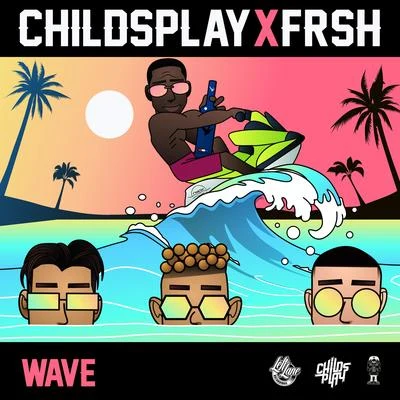 Wave 专辑 ChildsPlay/Frsh