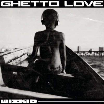 Ghetto Love 專輯 WizKid