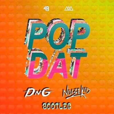 Pop Dat (Noizekid & DnG Bootleg) 专辑 Noizekid/VinDon/DISTO