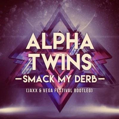 Smack My Derb (Jaxx & Vega Festival Bootleg) 專輯 Jaxx & Vega