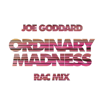 Joe Goddard Ordinary Madness (RAC Mix)